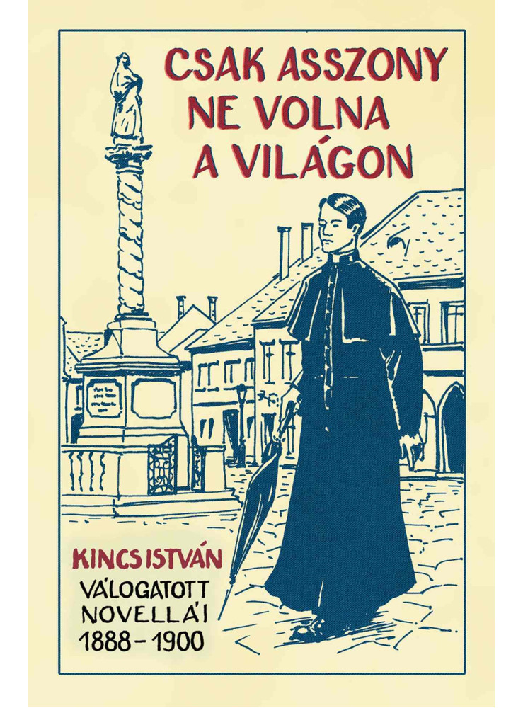 CSAK ASSZONY NE VOLNA A VILÁGON CSAK ASSZONY NE VOLNA A VILÁGON