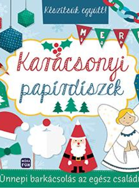 KARÁCSONYI PAPÍRDÍSZEK - KÉSZÍTSÜK EGYÜTT!