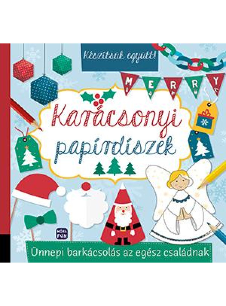 KARÁCSONYI PAPÍRDÍSZEK - KÉSZÍTSÜK EGYÜTT! KARÁCSONYI PAPÍRDÍSZEK - KÉSZÍTSÜK EGYÜTT!