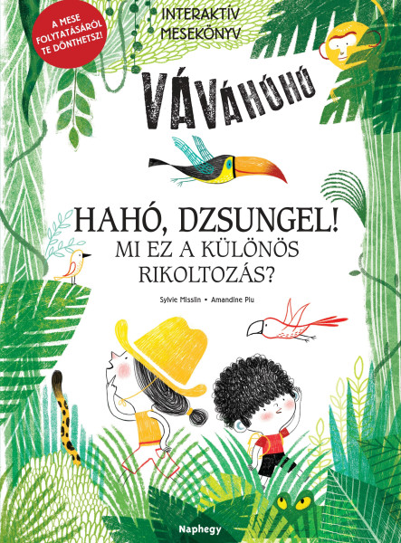 HAHÓ, DZSUNGEL! - MI EZ A KÜLÖNÖS RIKOLTOZÁS?  - INTERAKTÍV MESEKÖNYV