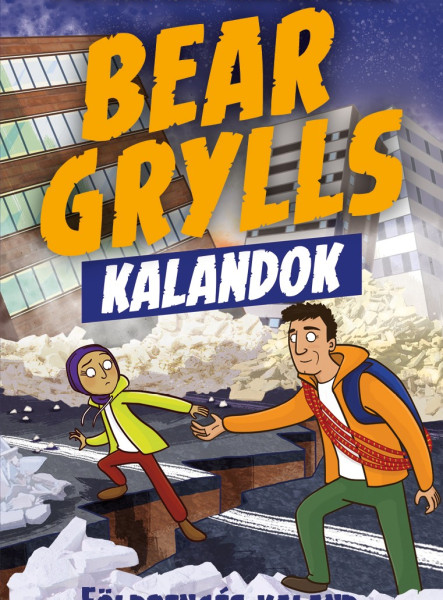 BEAR GRYLLS KALANDOK - FÖLDRENGÉS KALAND