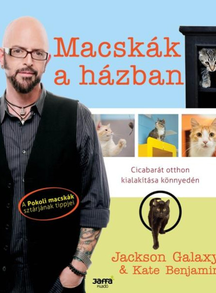 MACSKÁK A HÁZBAN - CICABARÁT OTTHON KIALAKÍTÁSA KÖNNYEDÉN