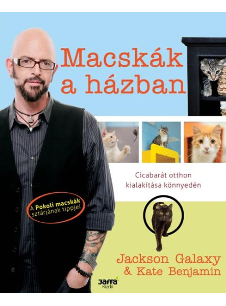 MACSKÁK A HÁZBAN - CICABARÁT OTTHON KIALAKÍTÁSA KÖNNYEDÉN