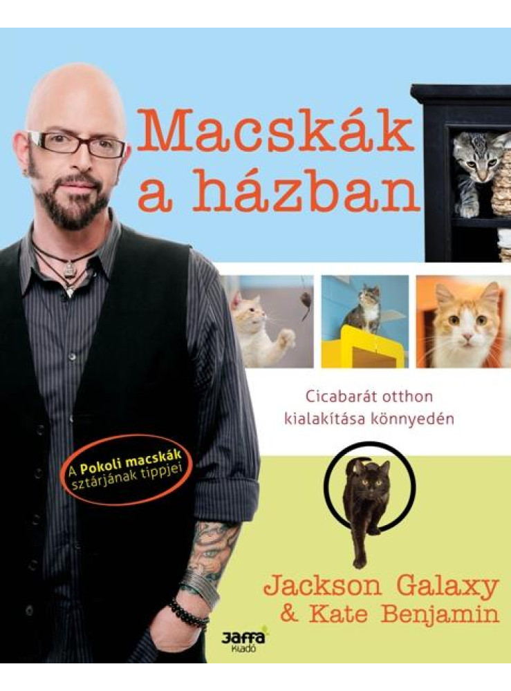 MACSKÁK A HÁZBAN - CICABARÁT OTTHON KIALAKÍTÁSA KÖNNYEDÉN MACSKÁK A HÁZBAN - CICABARÁT OTTHON KIALAKÍTÁSA KÖNNYEDÉN