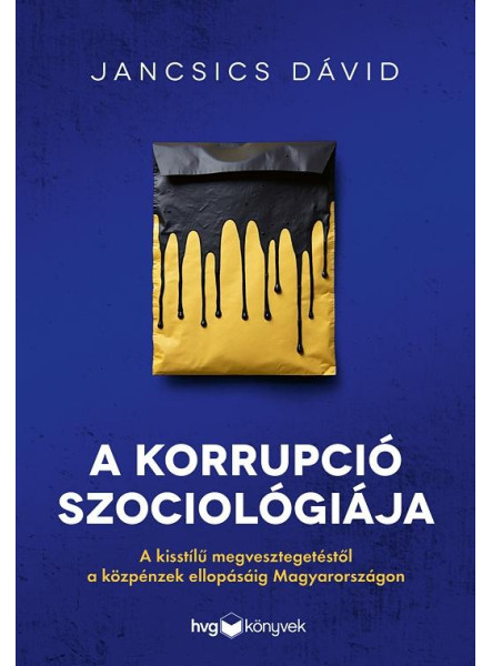 A KORRUPCIÓ SZOCIOLÓGIÁJA A KORRUPCIÓ SZOCIOLÓGIÁJA