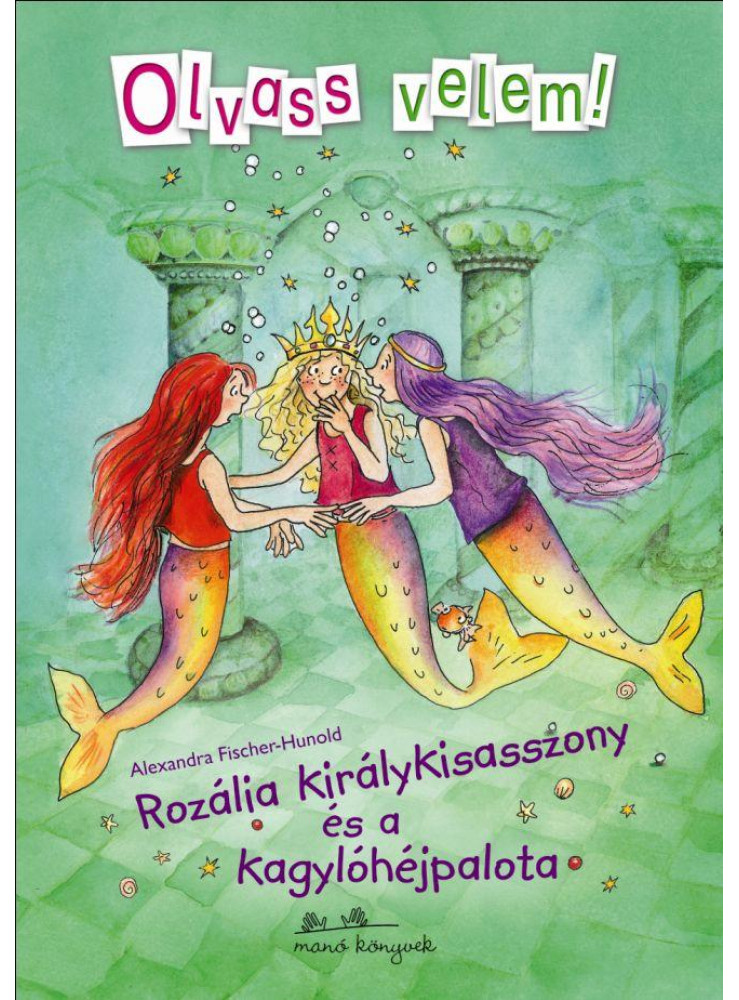 ROZÁLIA KIRÁLYKISASSZONY ÉS A KAGYLÓHÉJPALOTA - OLVASS VELEM! ROZÁLIA KIRÁLYKISASSZONY ÉS A KAGYLÓHÉJPALOTA - OLVASS VELEM!