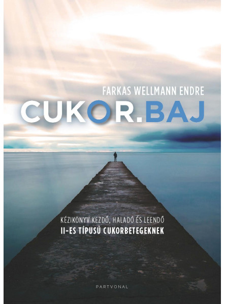 CUKOR.BAJ - KÉZIKÖNYV KEZDŐ, HALADÓ ÉS LEENDŐ II-ES TÍPUSÚ CUKORBETEGEKNEK