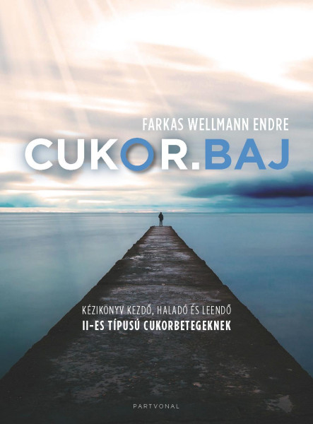 CUKOR.BAJ - KÉZIKÖNYV KEZDŐ, HALADÓ ÉS LEENDŐ II-ES TÍPUSÚ CUKORBETEGEKNEK