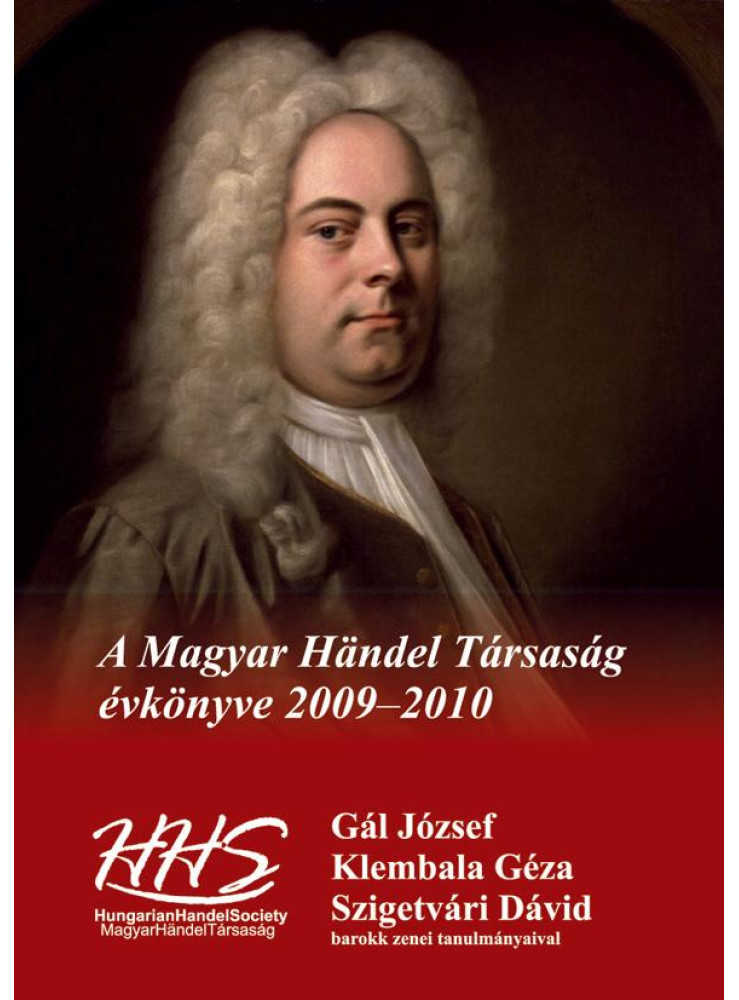 A MAGYAR HÄNDEL TÁRSASÁG ÉVKÖNYVE A MAGYAR HÄNDEL TÁRSASÁG ÉVKÖNYVE