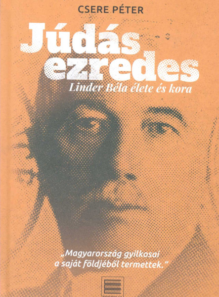 JÚDÁS EZREDES - LINDER BÉLA ÉLETE ÉS KORA