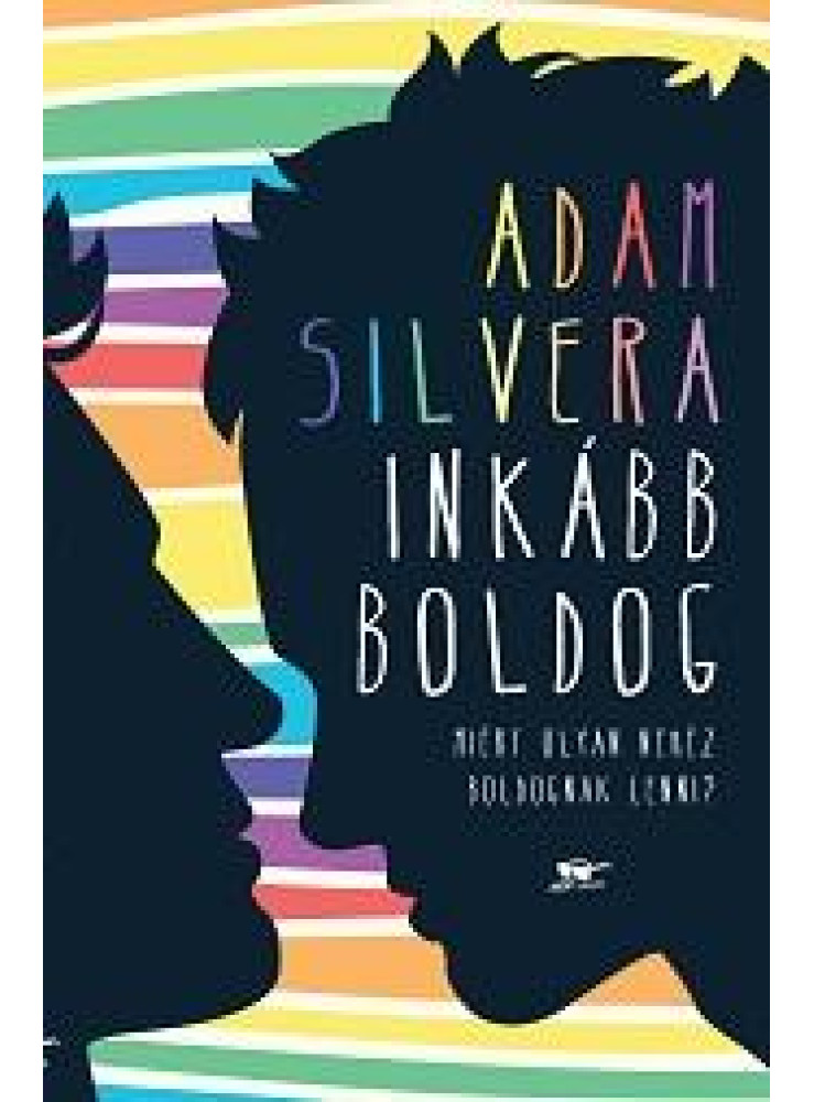 INKÁBB BOLDOG - MIÉRT OLYAN NEHÉZ BOLDOGNAK LENNI? INKÁBB BOLDOG - MIÉRT OLYAN NEHÉZ BOLDOGNAK LENNI?