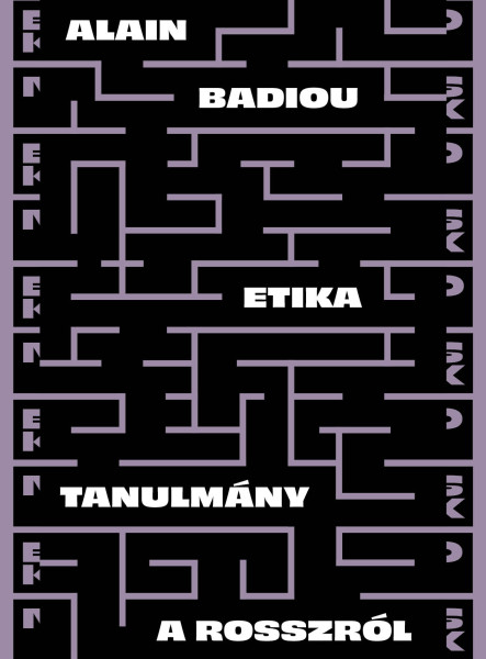 ETIKA - TANULMÁNY A ROSSZRÓL
