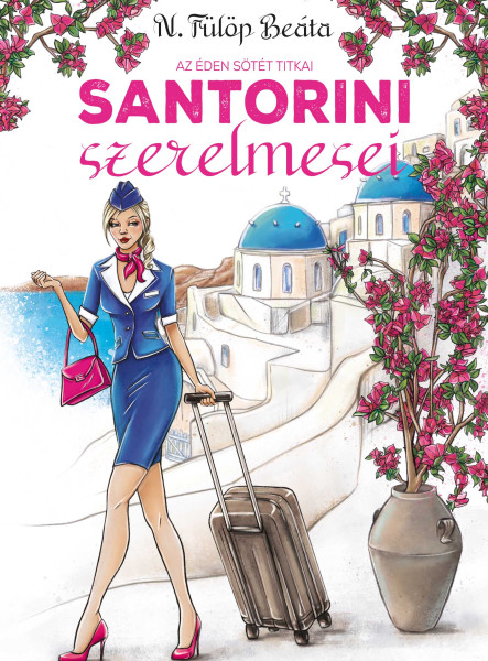 SANTORINI SZERELMESEI - AZ ÉDEN SÖTÉT TITKAI  - ÚJ BORÍTÓ