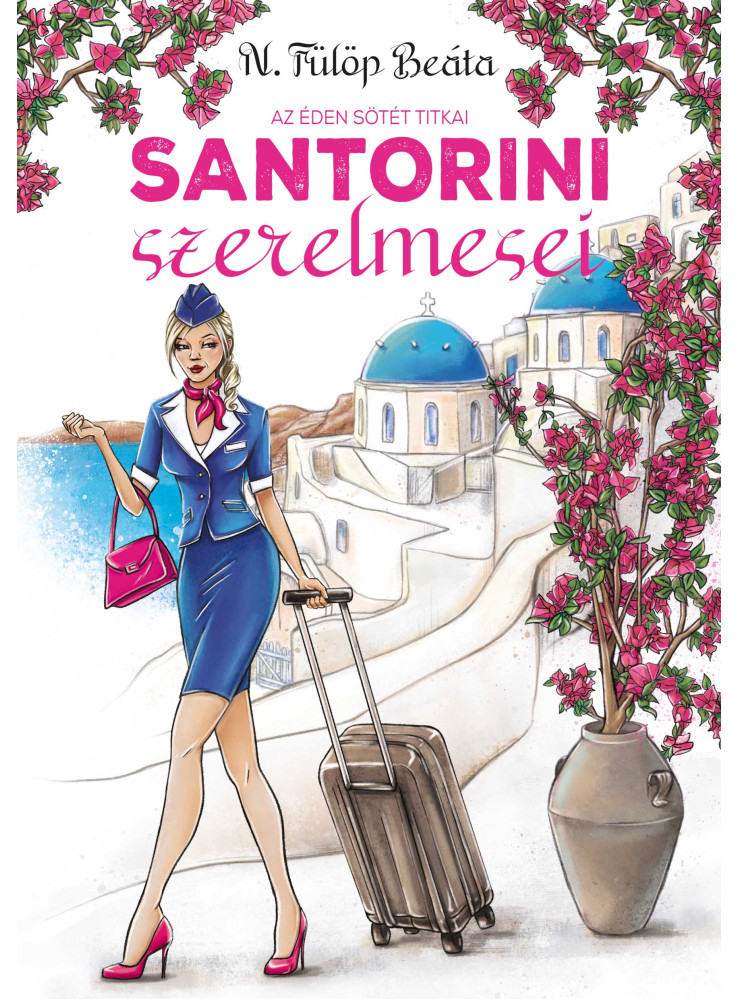 SANTORINI SZERELMESEI - AZ ÉDEN SÖTÉT TITKAI  - ÚJ BORÍTÓ