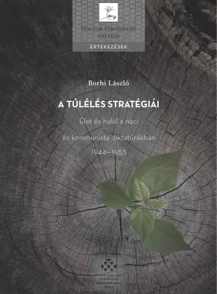 A TÚLÉLÉS STRATÉGIÁI - ÉLET ÉS HALÁL A NÁCI ÉS KOMMUNISTA DIKTATÚRÁKBAN