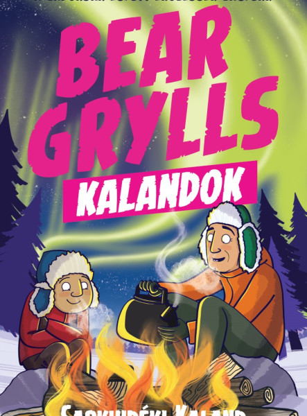 BEAR GRYLLS KALANDOK - SARKVIDÉKI KALAND