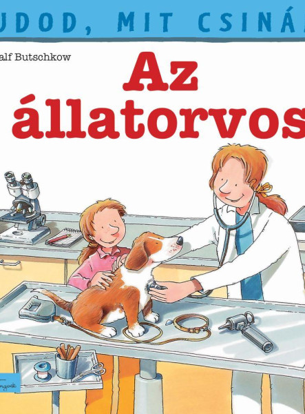 TUDOD, MIT CSINÁL? 2. - AZ ÁLLATORVOS