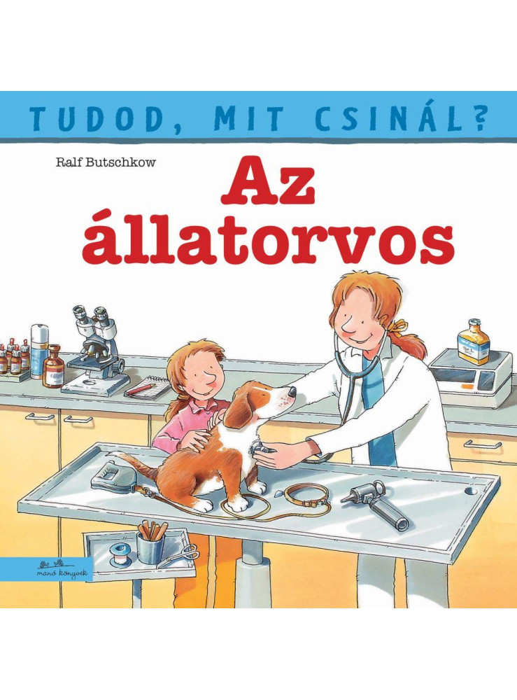 TUDOD, MIT CSINÁL? 2. - AZ ÁLLATORVOS