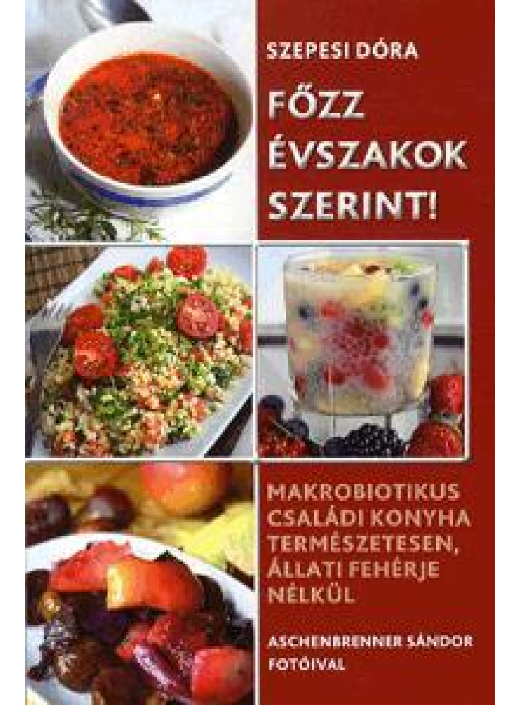 FŐZZ ÉVSZAKOK SZERINT! FŐZZ ÉVSZAKOK SZERINT!