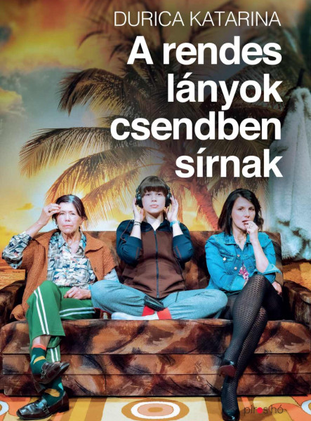 A RENDES LÁNYOK CSENDBEN SÍRNAK