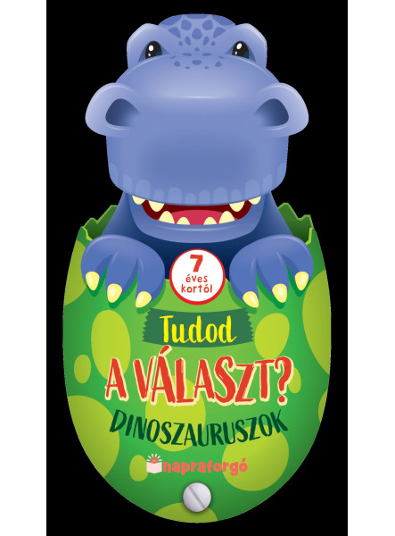 TUDOD A VÁLASZT? - DINOSZAURUSZOK - 7 ÉVES KORTÓL