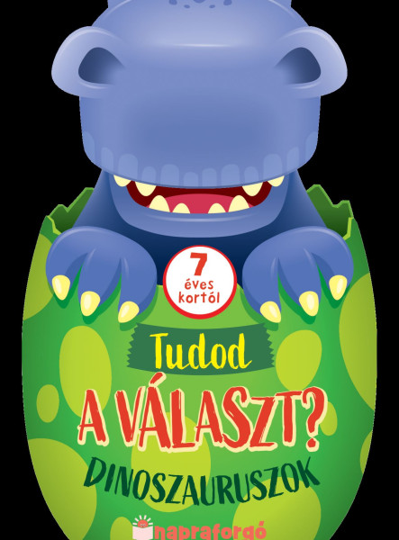 TUDOD A VÁLASZT? - DINOSZAURUSZOK - 7 ÉVES KORTÓL