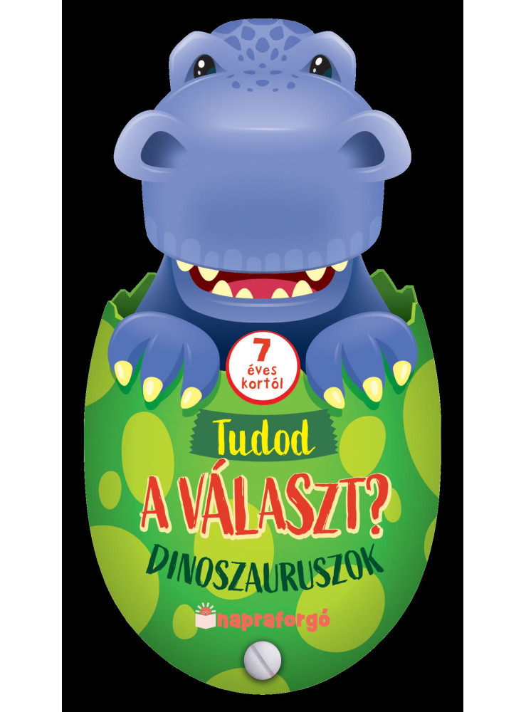 TUDOD A VÁLASZT? - DINOSZAURUSZOK - 7 ÉVES KORTÓL