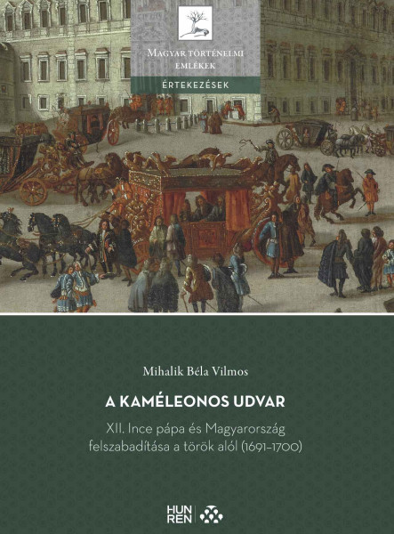 A KAMÉLEONOS UDVAR - XII. INCE PÁPA ÉS MAGYARORSZÁG FELSZABADÍTÁSA A TÖRÖK ALÓL