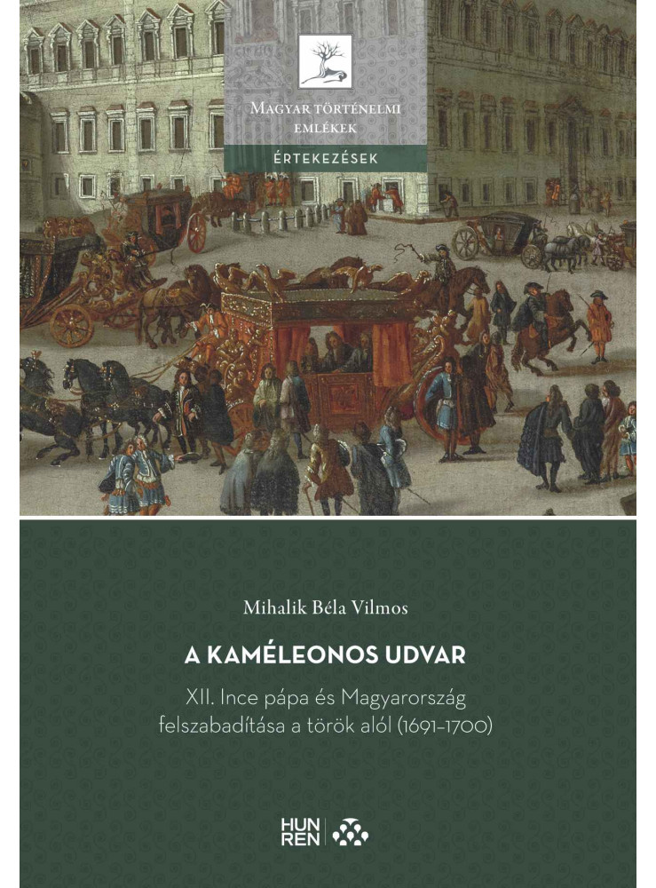 A KAMÉLEONOS UDVAR - XII. INCE PÁPA ÉS MAGYARORSZÁG FELSZABADÍTÁSA A TÖRÖK ALÓL A KAMÉLEONOS UDVAR - XII. INCE PÁPA ÉS MAGYARORSZÁG FELSZABADÍTÁSA A TÖRÖK ALÓL