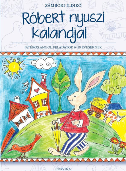 RÓBERT NYUSZI KALANDJAI - JÁTÉKOS ANGOL FELADATOK 6-10 ÉVESEKNEK