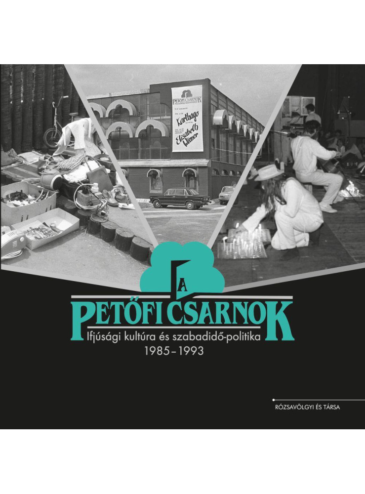 A PETŐFI CSARNOK - IFJÚSÁGI KULTÚRA ÉS SZABADIDŐ-POLITIKA, 1985-1993 A PETŐFI CSARNOK - IFJÚSÁGI KULTÚRA ÉS SZABADIDŐ-POLITIKA, 1985-1993
