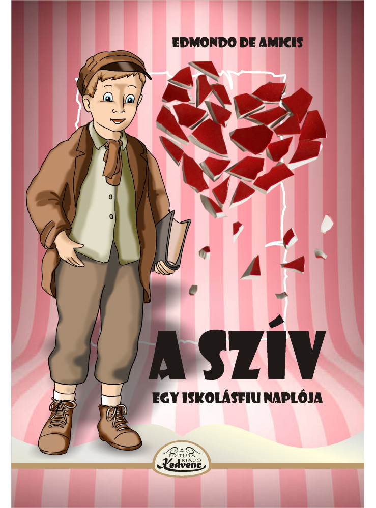 A SZÍV - EGY ISKOLÁSFIU NAPLÓJA A SZÍV - EGY ISKOLÁSFIU NAPLÓJA