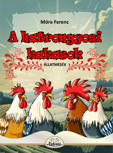 A HATRONGYOSI KAKASOK - ÁLLATMESÉK