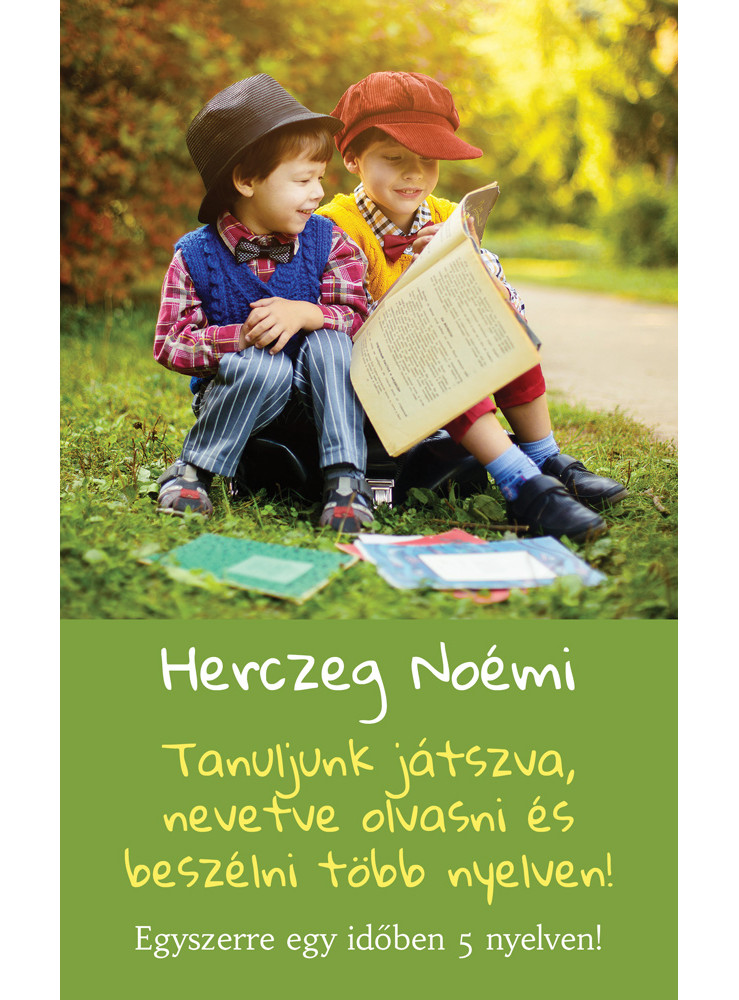 Tanuljunk játszva, nevetve olvasni és beszélni több nyelven! Egyszerre egy időben 5 nyelven!
