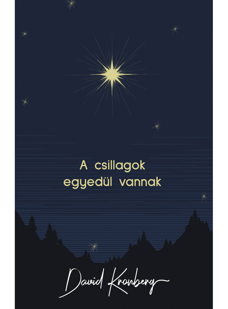 A CSILLAGOK EGYEDÜL VANNAK A CSILLAGOK EGYEDÜL VANNAK