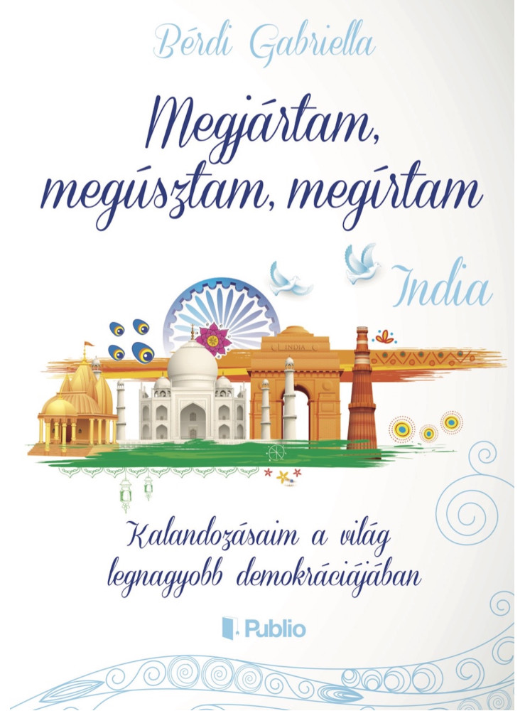 Megjártam, megúsztam, megírtam - India (ekönyv) Megjártam, megúsztam, megírtam - India (ekönyv)