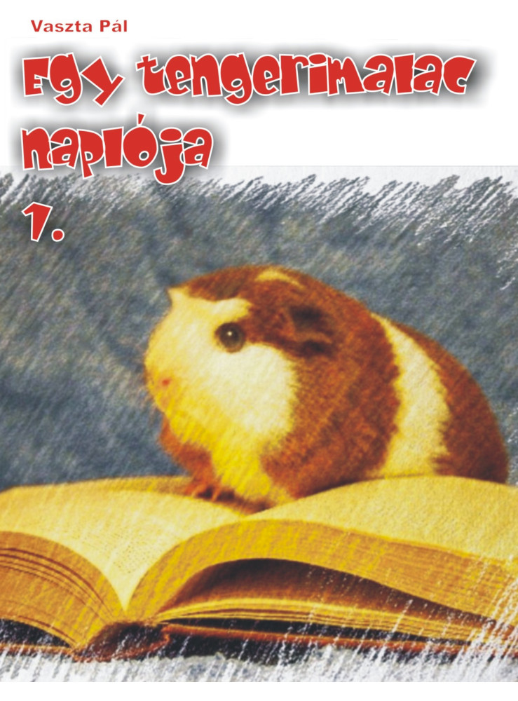 Egy tengerimalac naplója 1. (ekönyv) Egy tengerimalac naplója 1. (ekönyv)