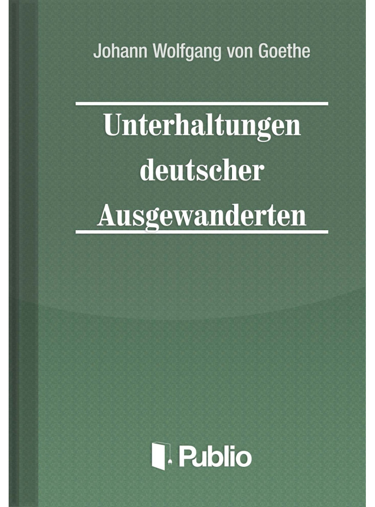 Unterhaltungen deutscher Ausgewanderten (ekönyv) Unterhaltungen deutscher Ausgewanderten (ekönyv)