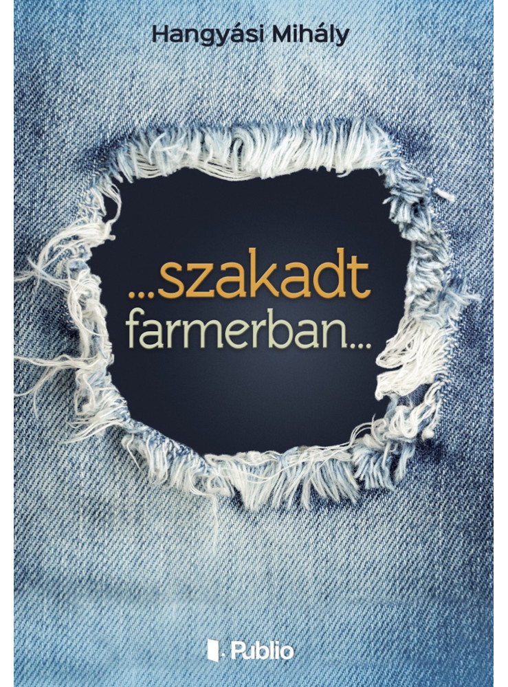 ...szakadt farmerban... (ekönyv) ...szakadt farmerban... (ekönyv)