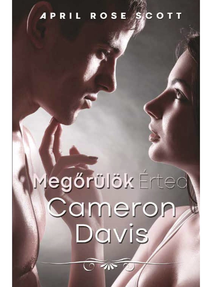 Megőrülök Érted Cameron Davis (ekönyv) Megőrülök Érted Cameron Davis (ekönyv)