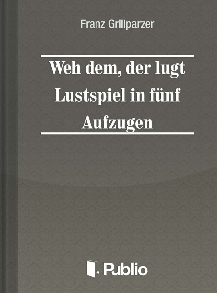 Weh dem, der luegt Lustspiel in fuenf Aufzuegen (ekönyv)