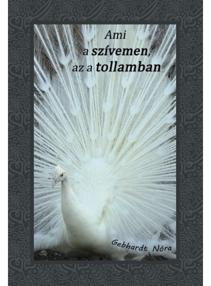 Ami a szívemen, az a tollamban Ami a szívemen, az a tollamban