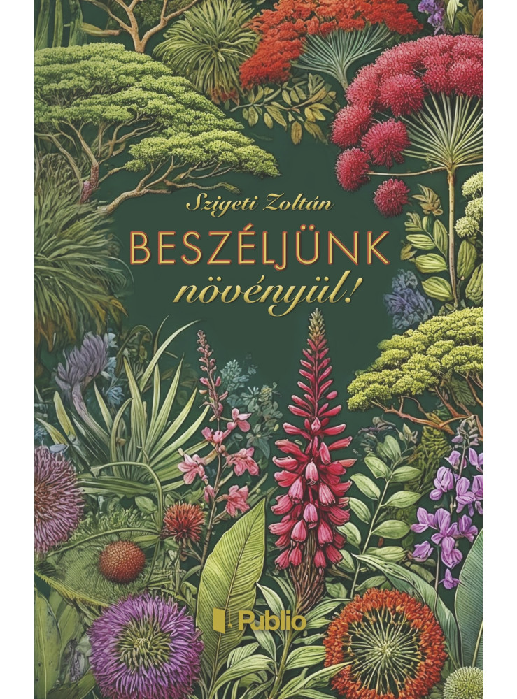 Beszéljünk növényül! (ekönyv) Beszéljünk növényül! (ekönyv)