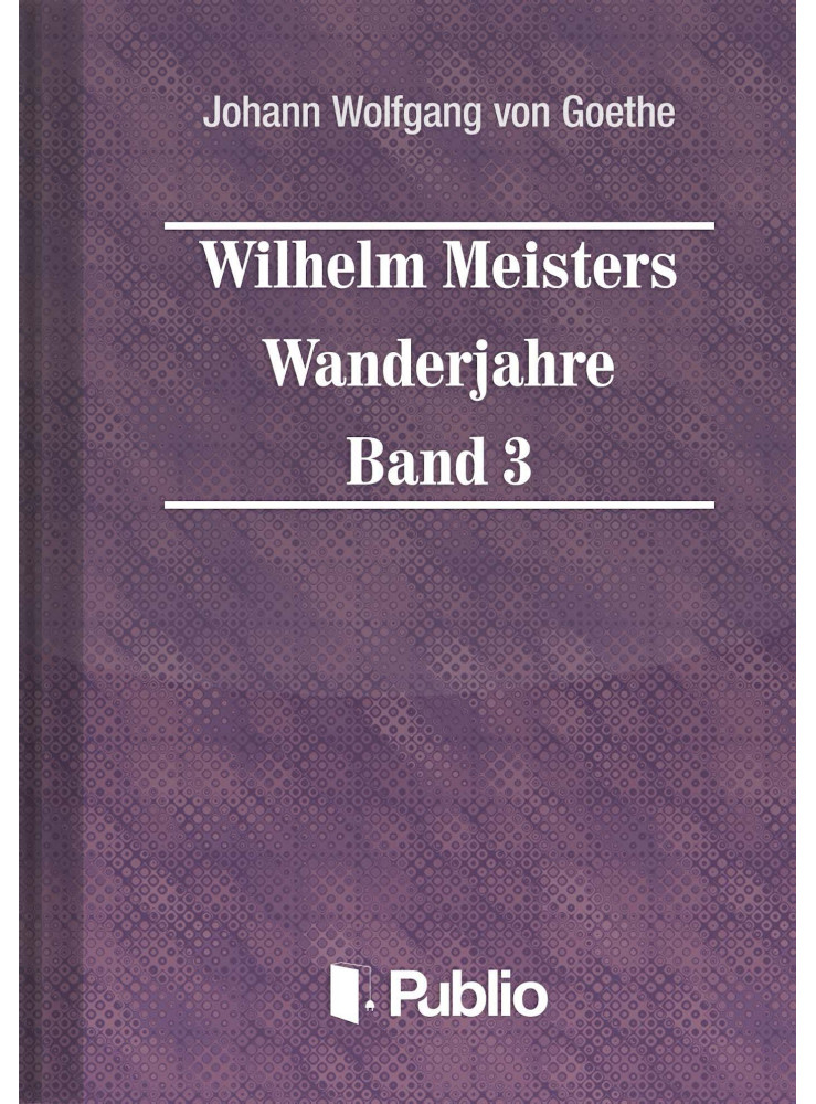 Wilhelm Meisters Wanderjahre Band 3 (ekönyv) Wilhelm Meisters Wanderjahre Band 3 (ekönyv)