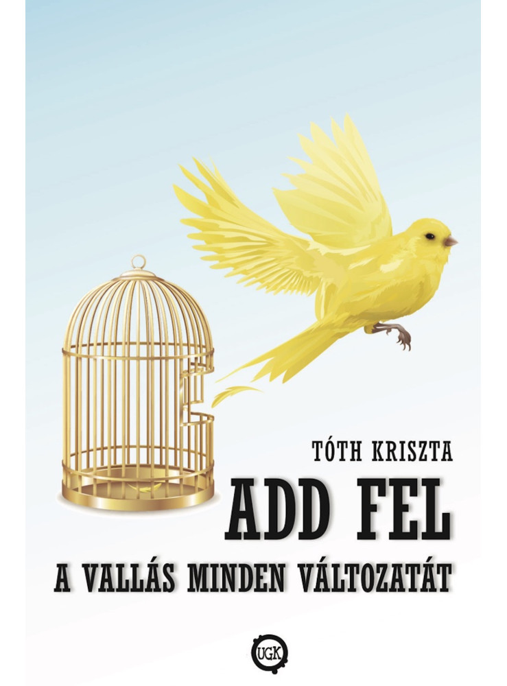 Add fel a vallás minden változatát (ekönyv) Add fel a vallás minden változatát (ekönyv)