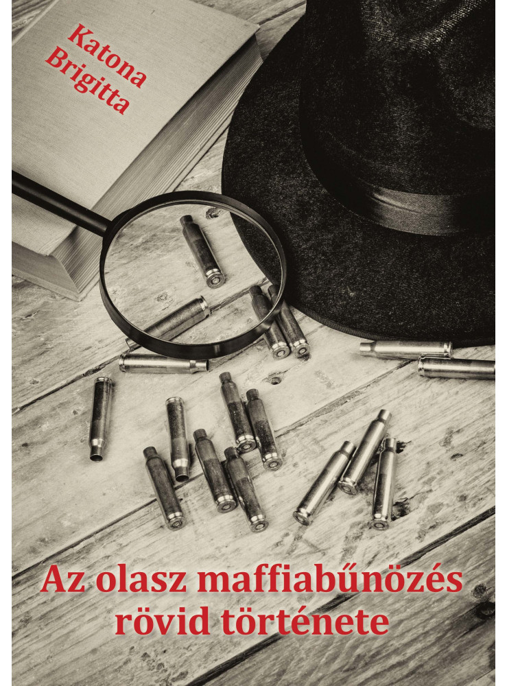 Az olasz maffiabűnözés rövid története Az olasz maffiabűnözés rövid története