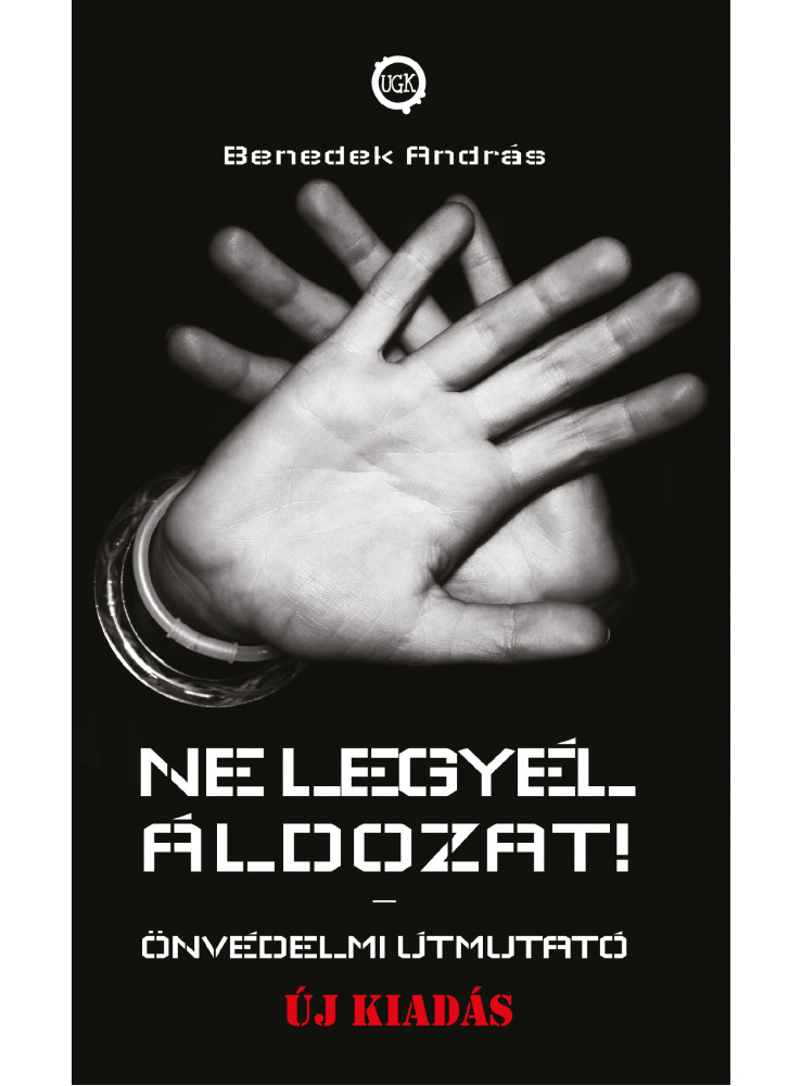Ne legyél áldozat! – Önvédelmi útmutató - Új kiadás Ne legyél áldozat! – Önvédelmi útmutató - Új kiadás