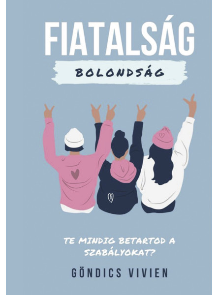 Fiatalság, bolondság Fiatalság, bolondság