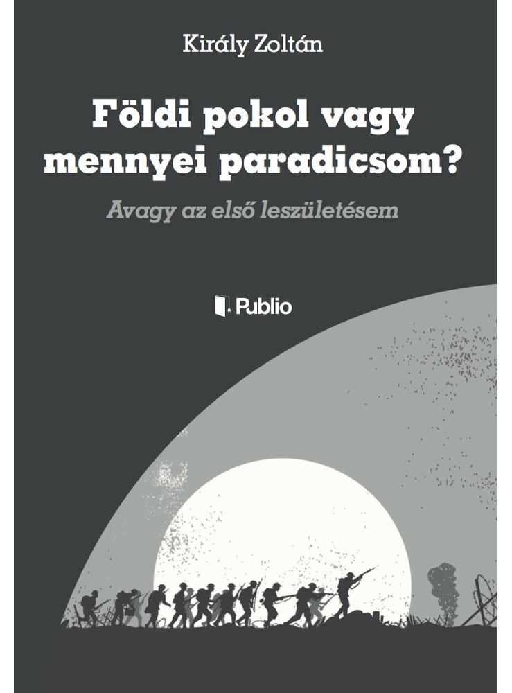 Földi pokol vagy mennyei paradicsom? (ekönyv) Földi pokol vagy mennyei paradicsom? (ekönyv)
