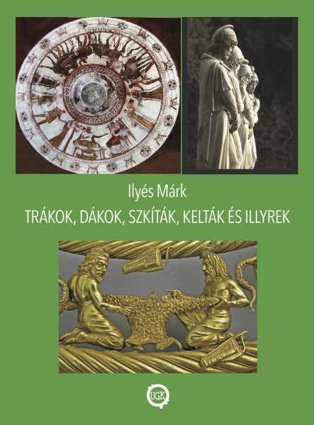 Trákok Dákok Szkíták Kelták és Illyrek